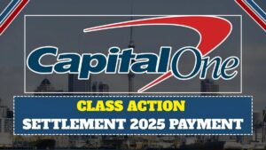 Capital One $425M Class Action Settlement 2025, Every Customer to be Paid Upon the Claim