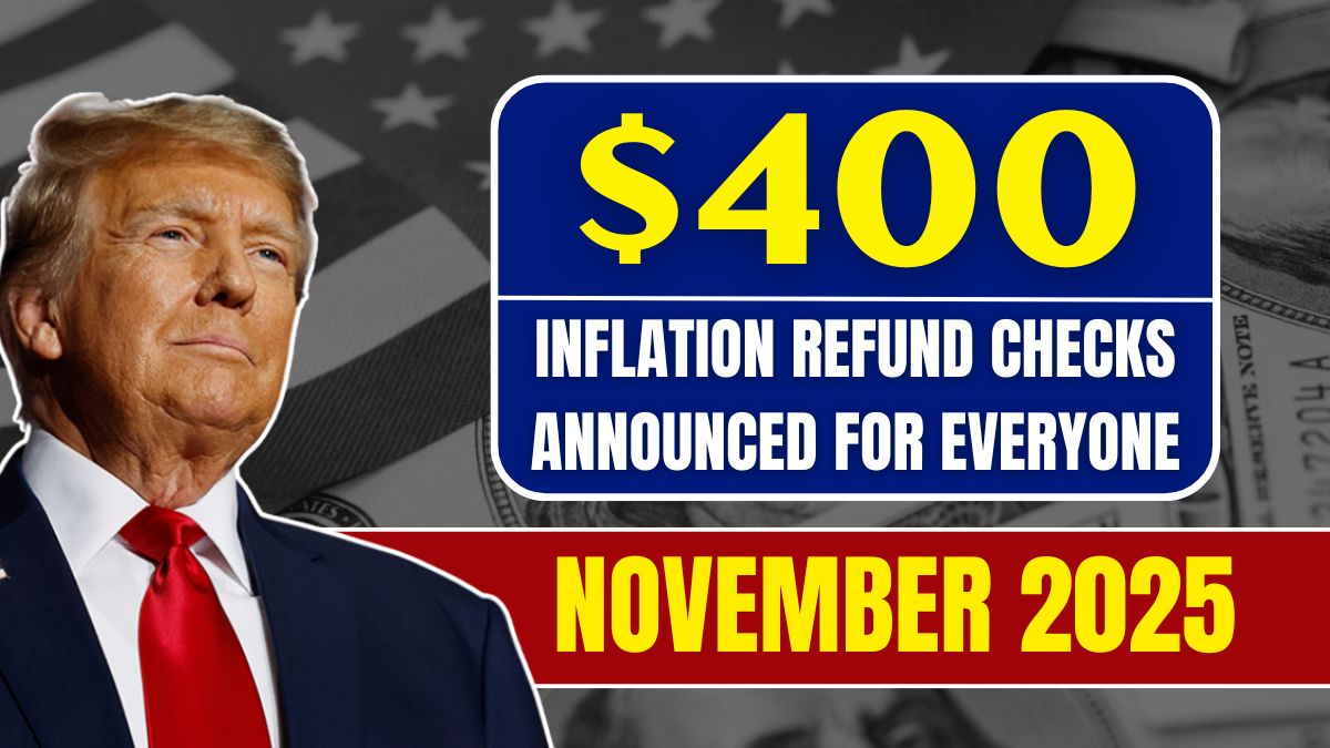 $400 Inflation Refund Checks Announced for Everyone, Payment Arrives in November 2025