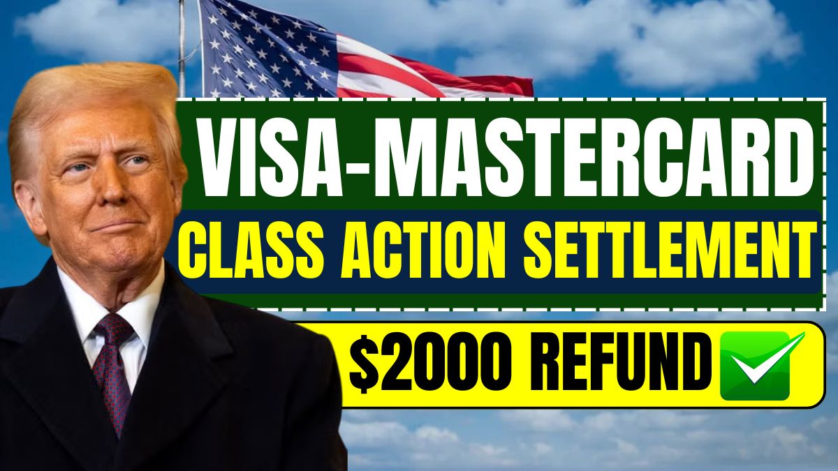 Visa-Mastercard Class Action Settlement 2025, Check Eligibility for a $2000 Refund